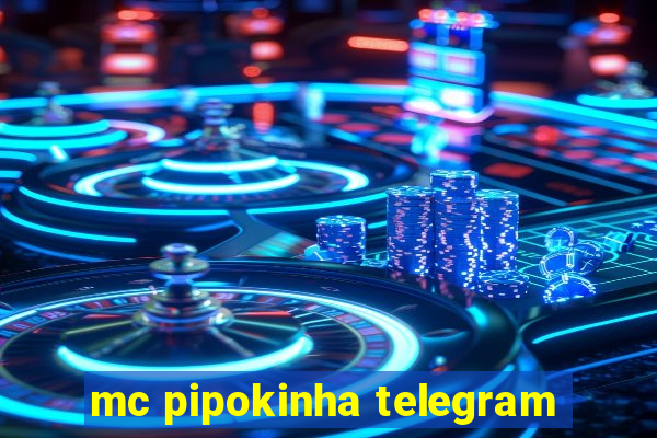 mc pipokinha telegram